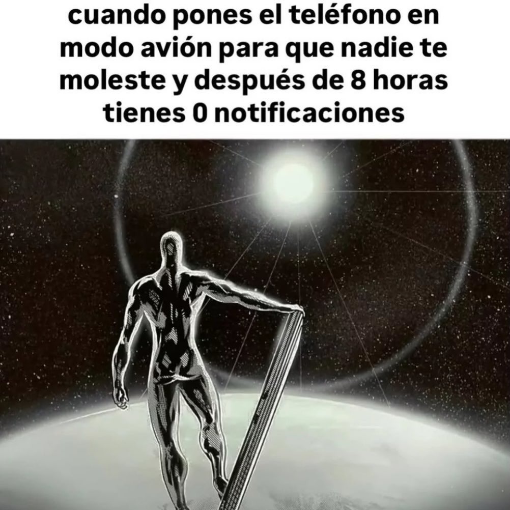 cuando pones el teléfono en modo avión para que nadie te moleste y después de 8 horas tienes 0 notificaciones