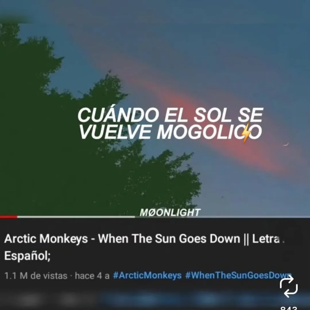 CUÁNDO EL SOL SE VUELVE MOGOLICO
MØØNLIGHT
Arctic Monkeys - When The Sun Goes Down || Letra Español;
1.1 M de vistas hace 4 a #ArcticMonkeys #WhenTheSunGoesDown