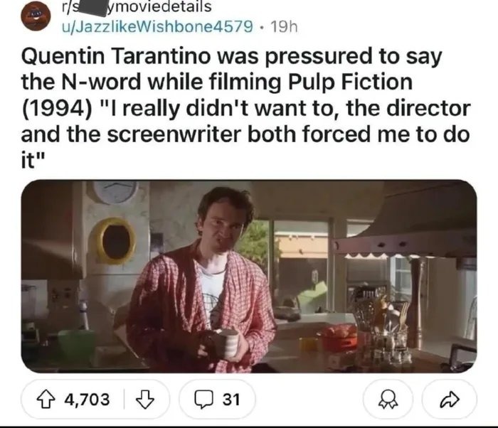 Quentin Tarantino was pressured to say the N-word while filming Pulp Fiction (1994) 