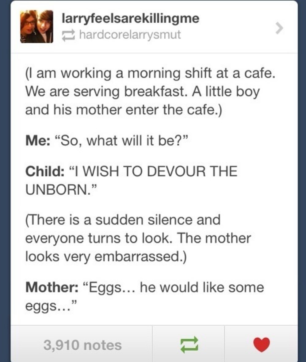 (I am working a morning shift at a cafe. We are serving breakfast. A little boy and his mother enter the cafe.) Me: 