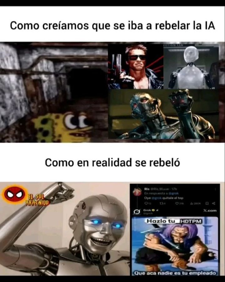 Como creíamos que se iba a rebelar la IA
Como en realidad se rebeló