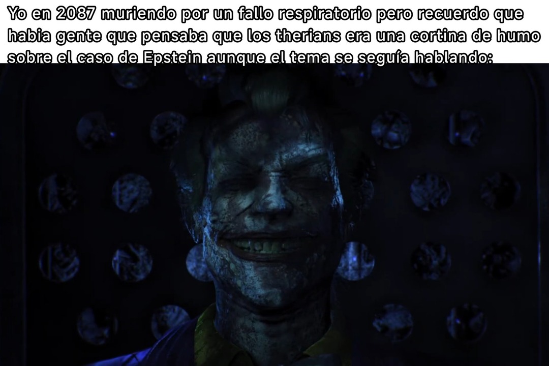 Yo en 2037 muriendo por un fallo respiratorio pero recuerdo que habia gente que pensaba que los therians era una cortina de humo sobre el caso de Epstein aunque el tema se seguía hablando: