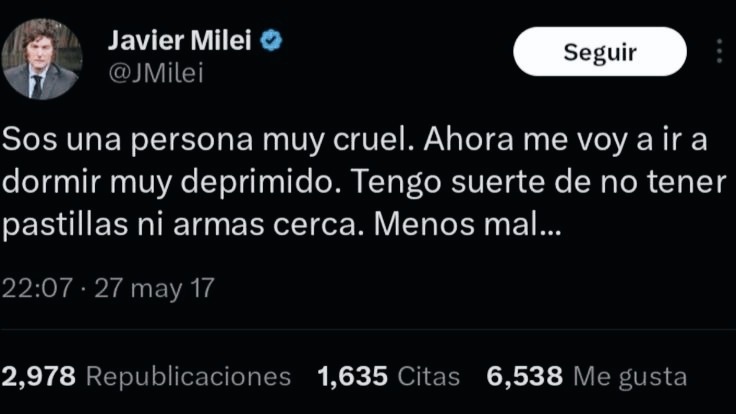 Sos una persona muy cruel. Ahora me voy a ir a dormir muy deprimido. Tengo suerte de no tener pastillas ni armas cerca. Menos mal...