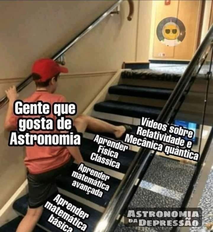 Gente que gosta de Astronomia
Vídeos sobre
Relatividade e
Mecânica quântica
Aprender
Física
Clássica
Aprender
matemática
avançada
Aprender
matemática
básica
ASTRONOMIA
DA DEPRESSÃO