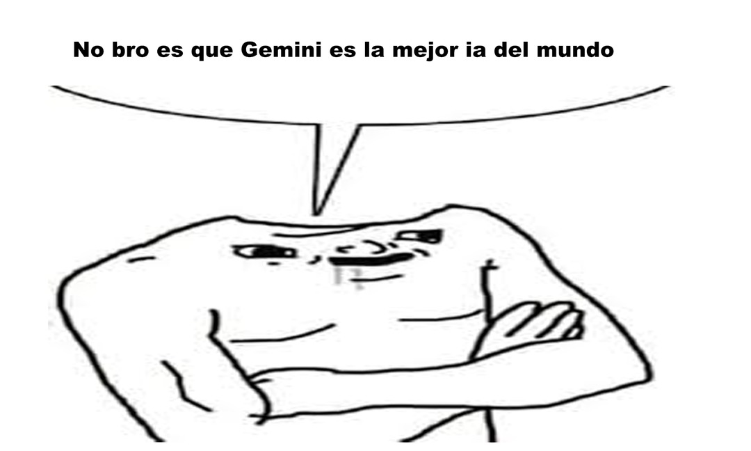 No bro es que Gemini es la mejor ia del mundo