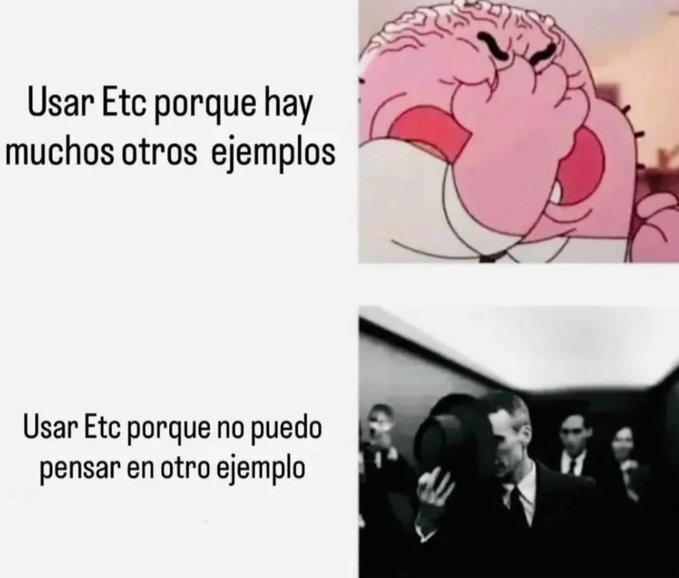 Usar Etc porque hay muchos otros ejemplos
Usar Etc porque no puedo pensar en otro ejemplo