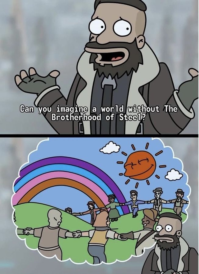 Can you imagine a world without The Brotherhood of Steel?