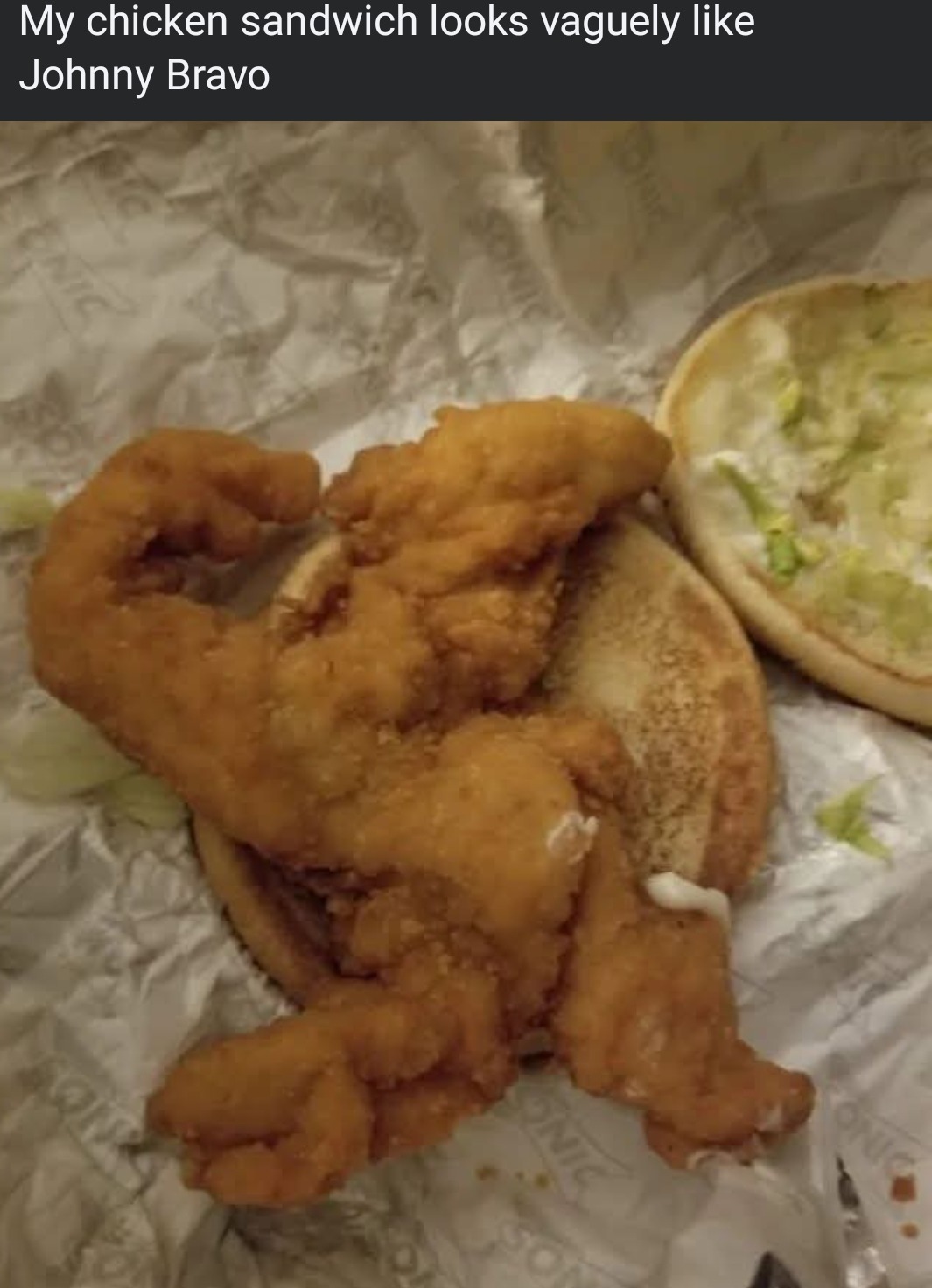 My chicken sandwich looks vaguely like Johnny Bravo
