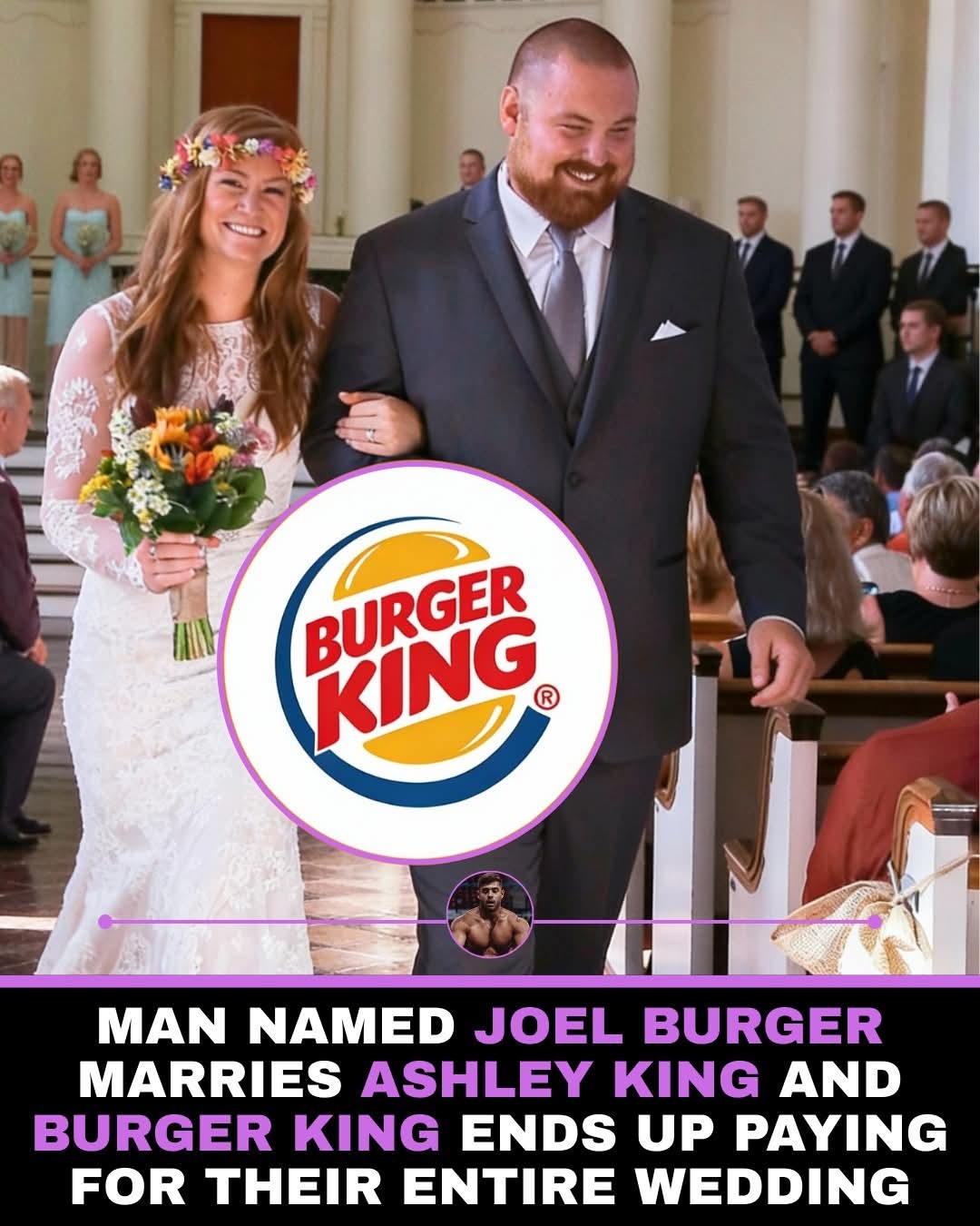MAN NAMED JOEL BURGER MARRIES ASHLEY KING AND BURGER KING ENDS UP PAYING FOR THEIR ENTIRE WEDDING