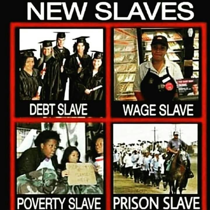 NEW SLAVES DEBT SLAVE WAGE SLAVE POVERTY SLAVE PRISON SLAVE