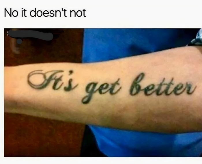 No it doesn't not It's get better