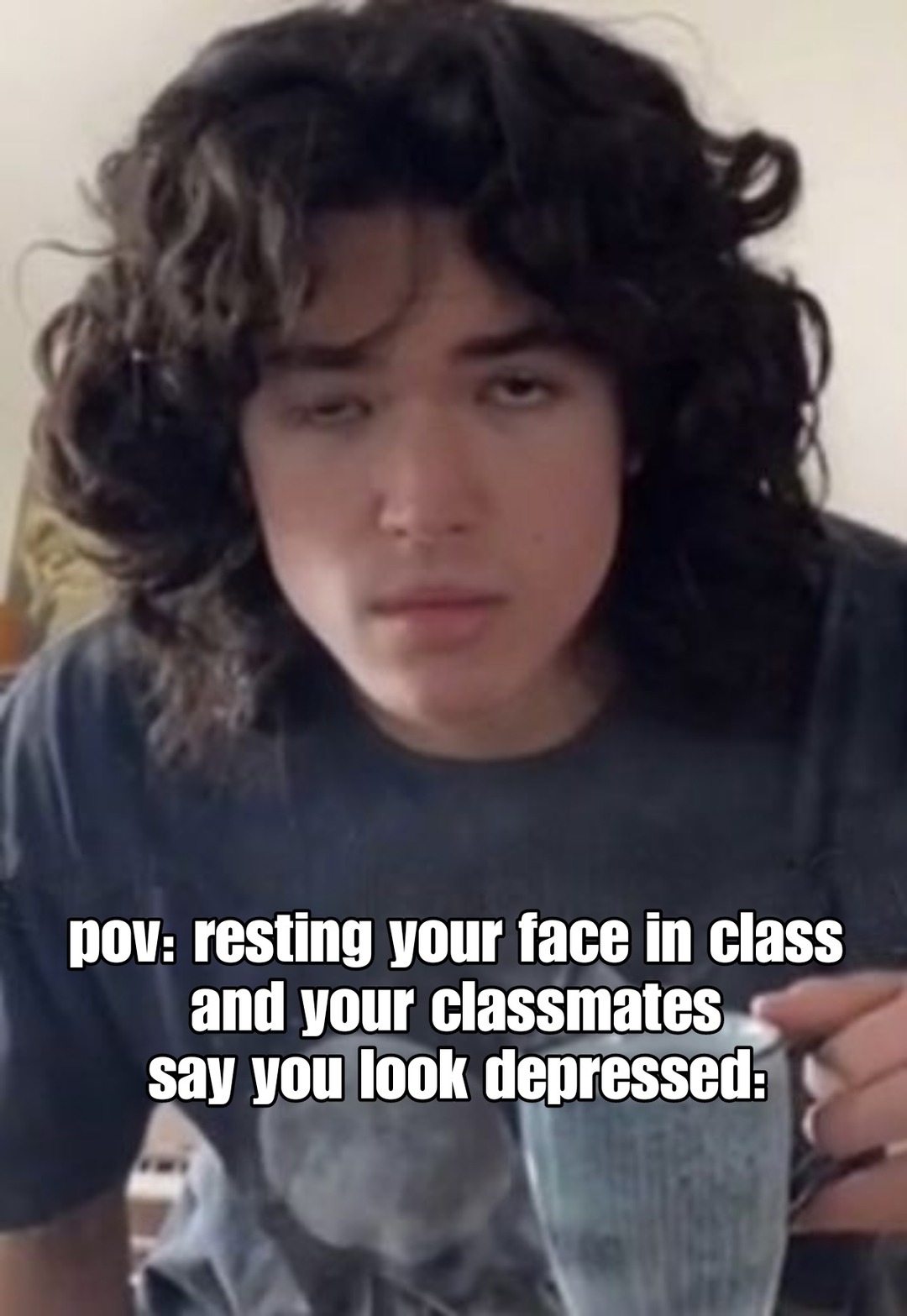 pov: resting your face in class and your classmates say you look depressed: