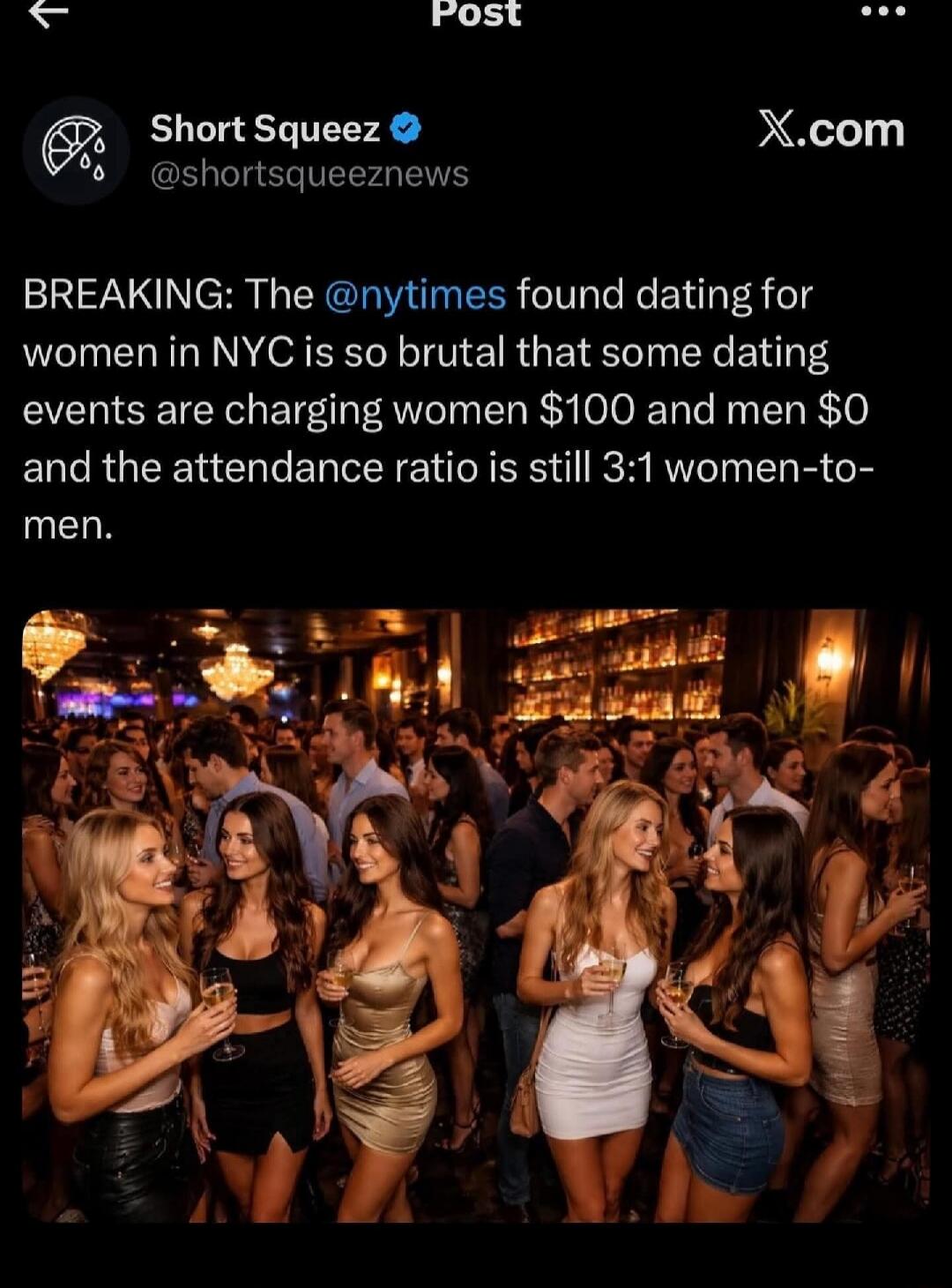 BREAKING: The @nytimes found dating for women in NYC is so brutal that some dating events are charging women $100 and men $0 and the attendance ratio is still 3:1 women-to-men.