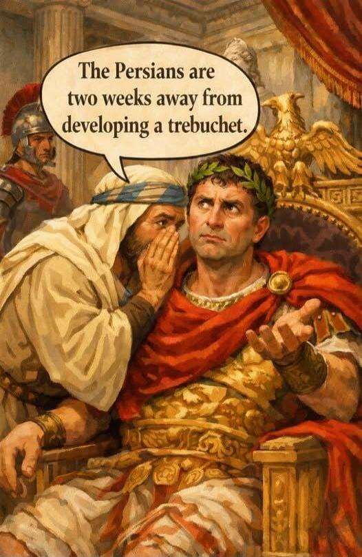 The Persians are two weeks away from developing a trebuchet.