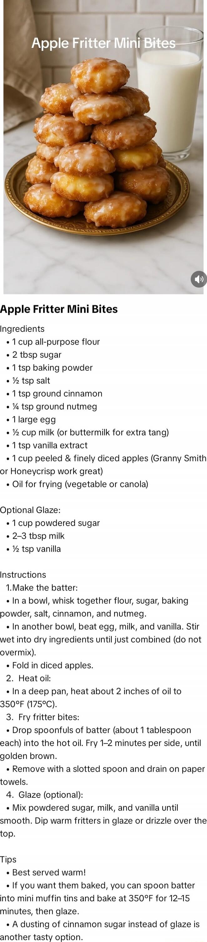 Apple Fritter Mini Bites
Ingredients
• 1 cup all-purpose flour
• 2 tbsp sugar
• 1 tsp baking powder
• ½ tsp salt
• 1 tsp ground cinnamon
• ¼ tsp ground nutmeg
• 1 large egg
• ½ cup milk (or buttermilk for extra tang)
• 1 tsp vanilla extract
• 1 cup peeled & finely diced apples (Granny Smith or Honeycrisp work great)
• Oil for frying (vegetable or c