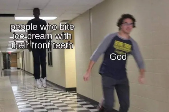 people who bite ice cream with their front teeth
God