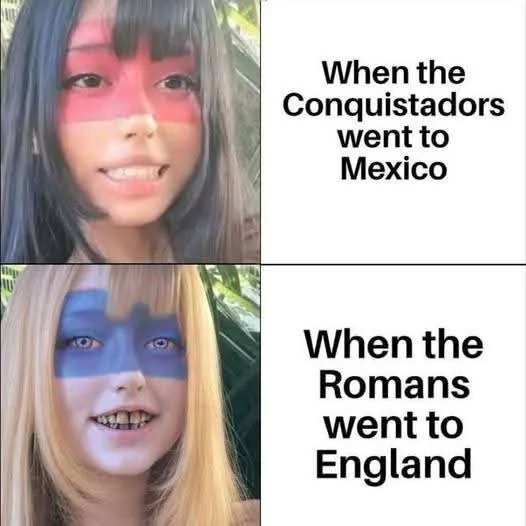 When the Conquistadors went to Mexico
When the Romans went to England