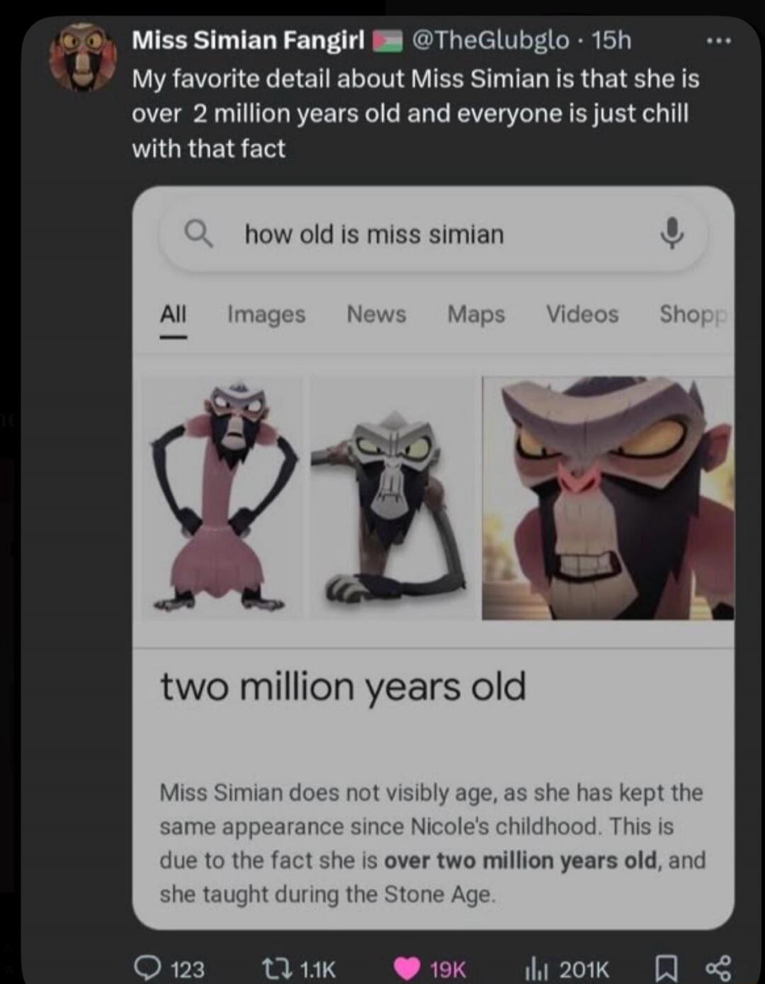 how old is miss simian
All Images News Maps Videos Shopp
two million years old
Miss Simian does not visibly age, as she has kept the same appearance since Nicole's childhood. This is due to the fact she is over two million years old, and she taught during the Stone Age.