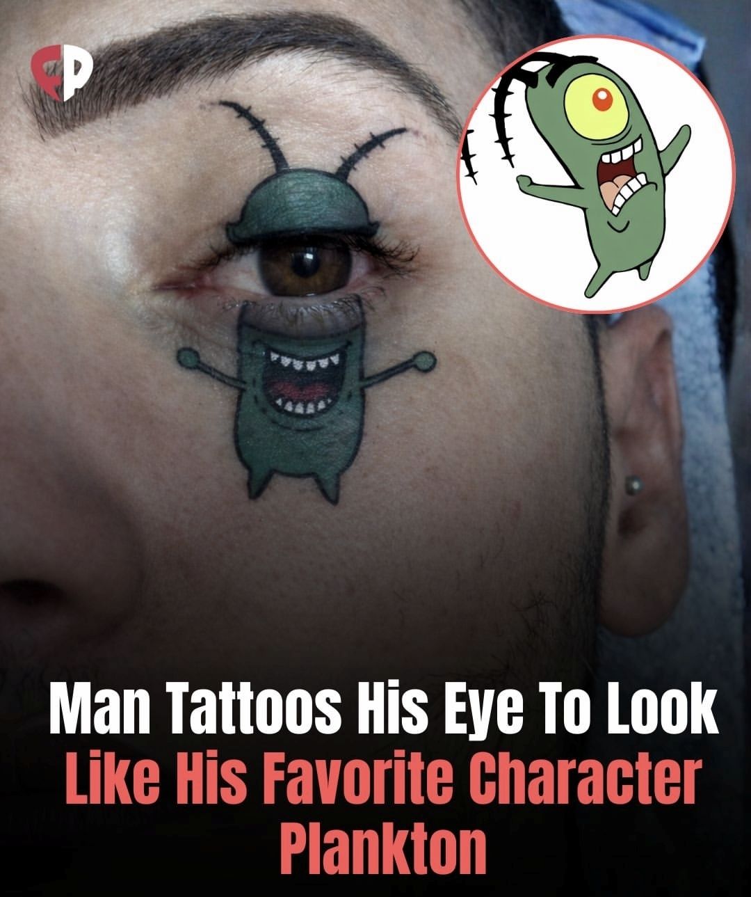 Man Tattoos His Eye To Look Like His Favorite Character Plankton