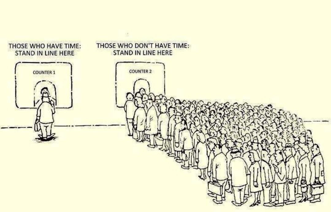 THOSE WHO HAVE TIME: STAND IN LINE HERE COUNTER 1 THOSE WHO DON'T HAVE TIME: STAND IN LINE HERE COUNTER 2