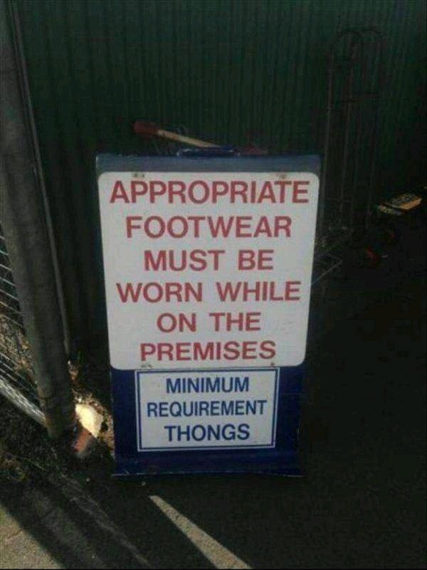 APPROPRIATE FOOTWEAR MUST BE WORN WHILE ON THE PREMISES MINIMUM REQUIREMENT THONGS