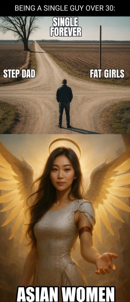 BEING A SINGLE GUY OVER 30: SINGLE FOREVER STEP DAD FAT GIRLS ASIAN WOMEN