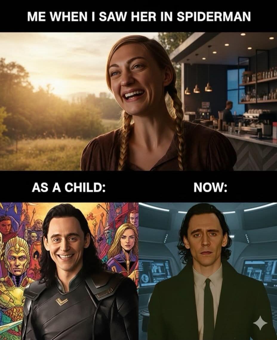 ME WHEN I SAW HER IN SPIDERMAN AS A CHILD: NOW: