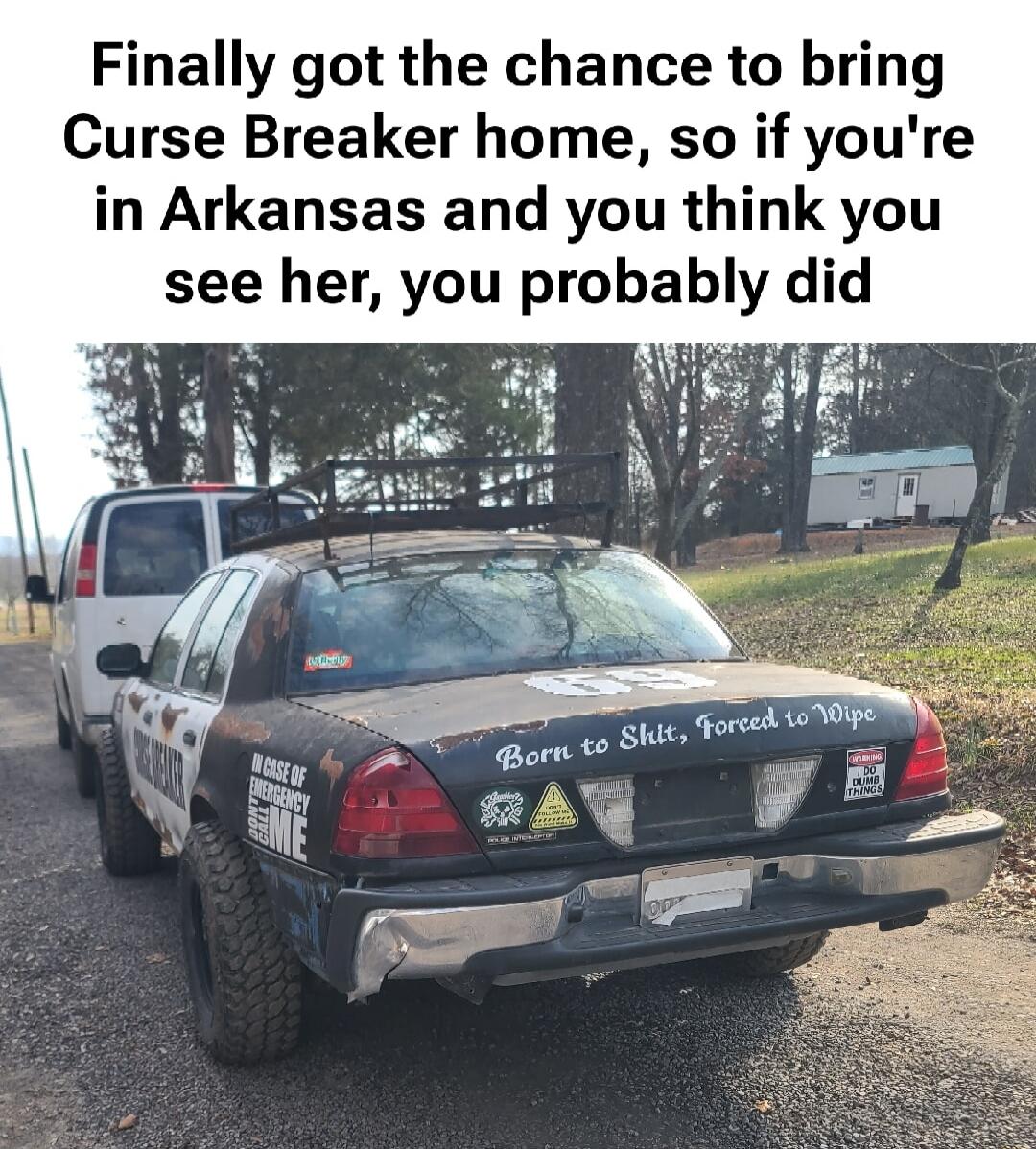 Finally got the chance to bring Curse Breaker home, so if you're in Arkansas and you think you see her, you probably did