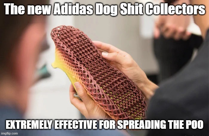 The new Adidas Dog Shit Collectors. EXTREMELY EFFECTIVE FOR SPREADING THE POO.