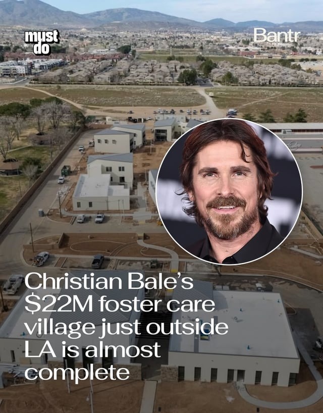 must do Bantr Christian Bale's $22M foster care village just outside LA is almost complete