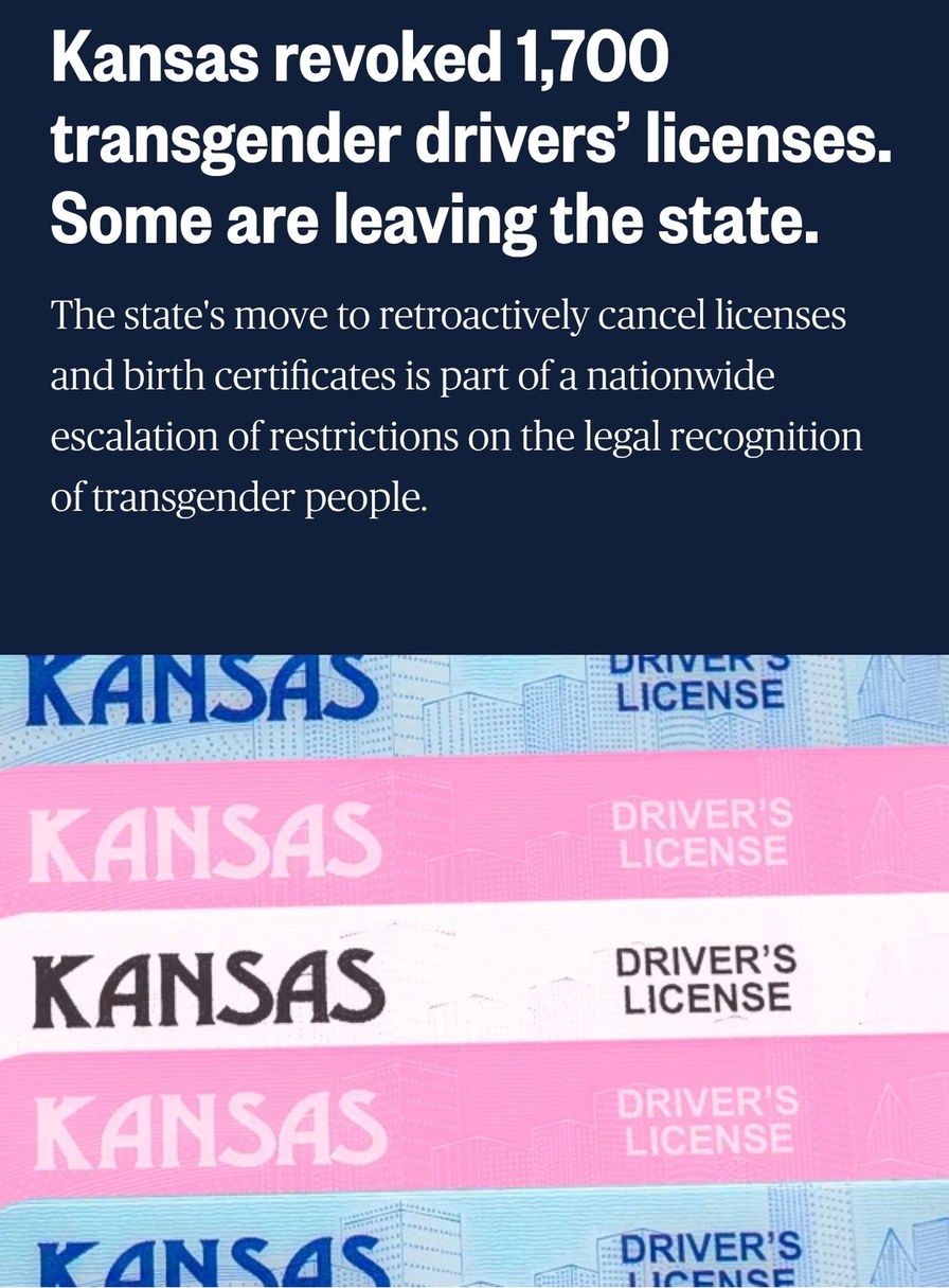 Kansas revoked 1,700 transgender drivers' licenses. Some are leaving the state. The state's move to retroactively cancel licenses and birth certificates is part of a nationwide escalation of restrictions on the legal recognition of transgender people. KANSAS DRIVER'S LICENSE