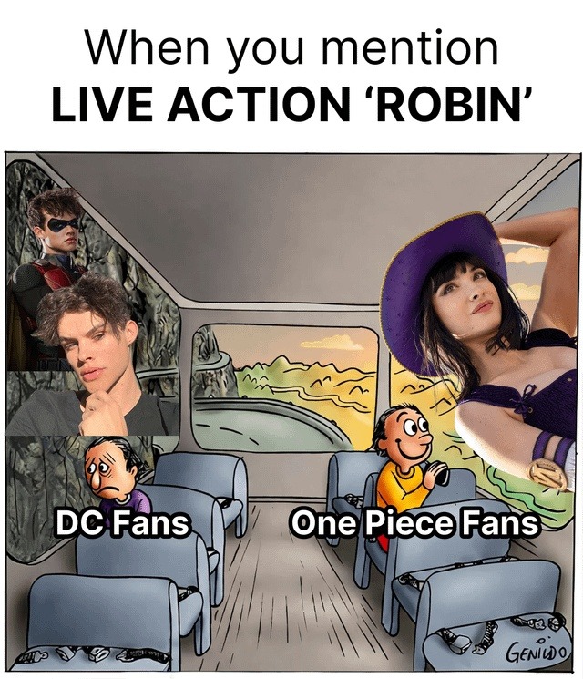 When you mention LIVE ACTION 'ROBIN' DC Fans One Piece Fans