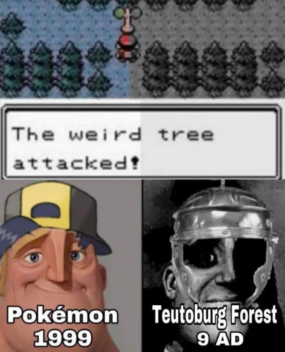 The weird tree attacked! Pokémon 1999 Teutoburg Forest 9 AD