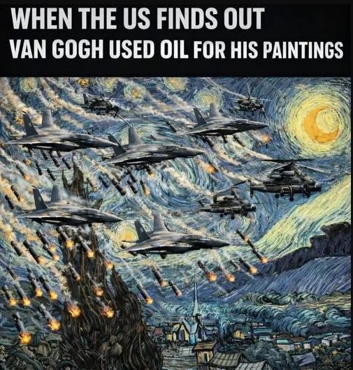 WHEN THE US FINDS OUT VAN GOGH USED OIL FOR HIS PAINTINGS