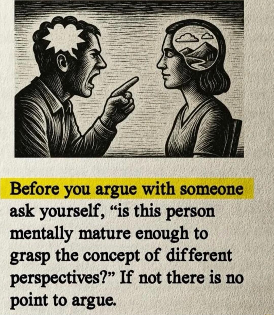 Before you argue with someone ask yourself, 