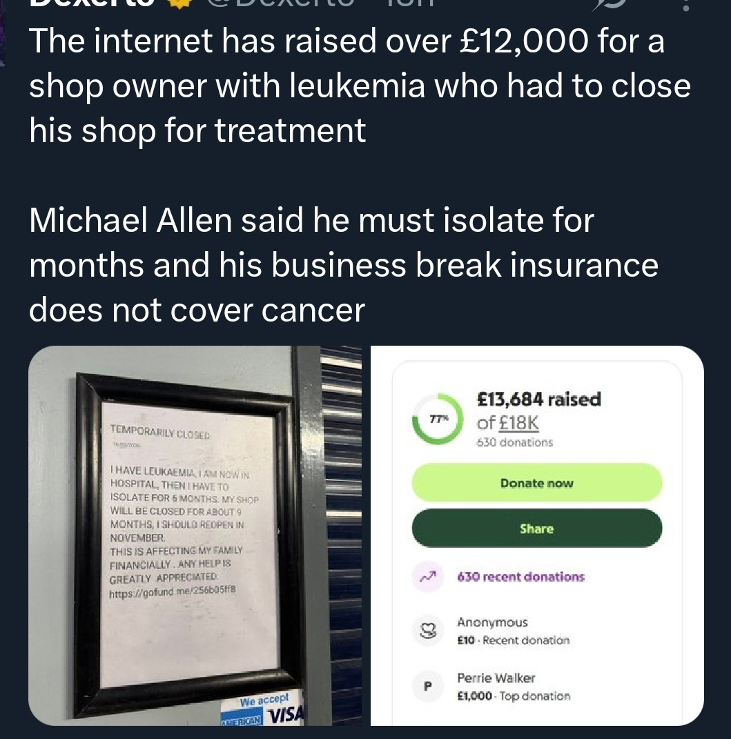 The internet has raised over £12,000 for a shop owner with leukemia who had to close his shop for treatment. Michael Allen said he must isolate for months and his business break insurance does not cover cancer. TEMPORARILY CLOSED. I HAVE LEUKAEMIA. I AM NOW IN HOSPITAL, THEN I HAVE TO ISOLATE FOR 6 MONTHS. MY SHOP WILL BE CLOSED FOR ABOUT 9 MONTHS.