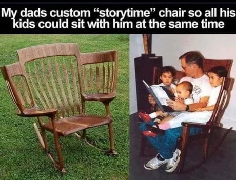 My dads custom “storytime” chair so all his kids could sit with him at the same time