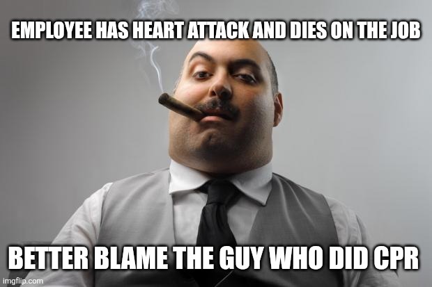 EMPLOYEE HAS HEART ATTACK AND DIES ON THE JOB BETTER BLAME THE GUY WHO DID CPR