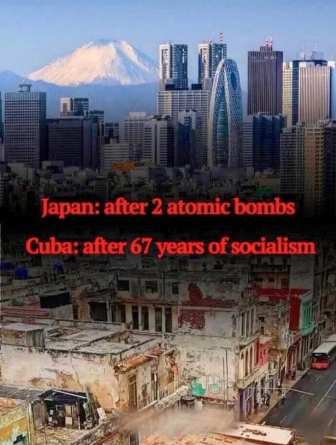 Japan: after 2 atomic bombs Cuba: after 67 years of socialism