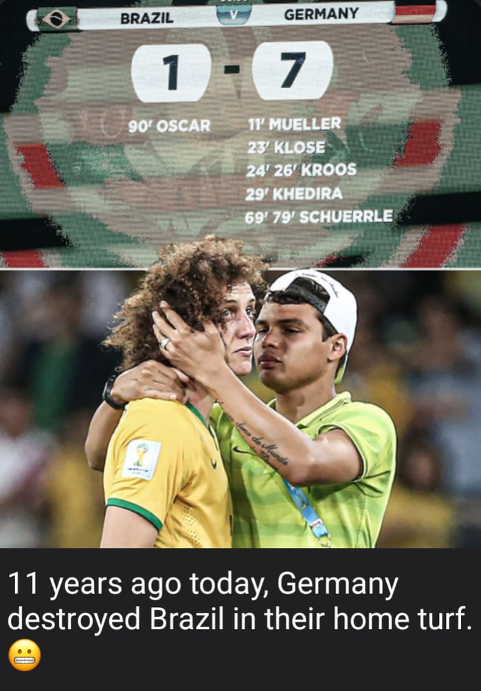 BRAZIL V GERMANY 1 - 7 90' OSCAR 11' MUELLER 23' KLOSE 24' 26' KROOS 29' KHEDIRA 69' 79' SCHUERRLE. Há 11 anos, a Alemanha destruiu o Brasil em seu próprio campo.