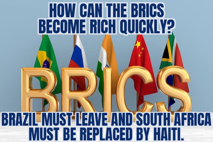Como os BRICS podem ficar ricos rapidamente? O Brasil deve sair e a África do Sul deve ser substituída pelo Haiti.