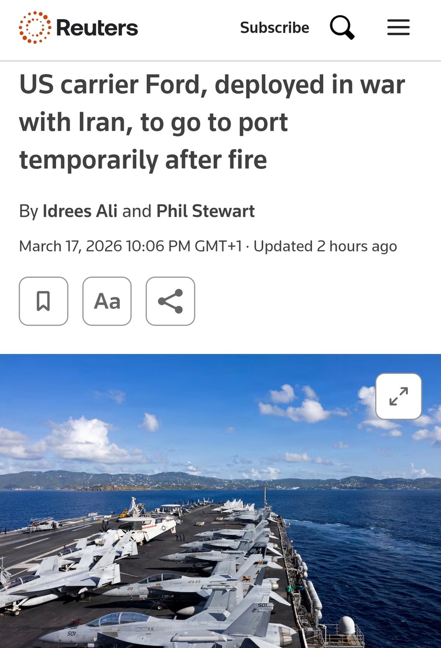 Reuters Subscribe US carrier Ford, deployed in war with Iran, to go to port temporarily after fire By Idrees Ali and Phil Stewart March 17, 2026 10:06 PM GMT+1 · Updated 2 hours ago
