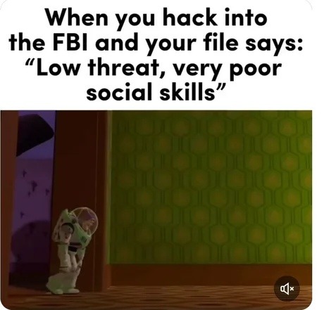 When you hack into the FBI and your file says: 