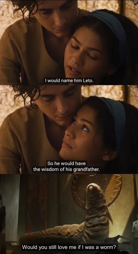 I would name him Leto. So he would have the wisdom of his grandfather. Would you still love me if I was a worm?