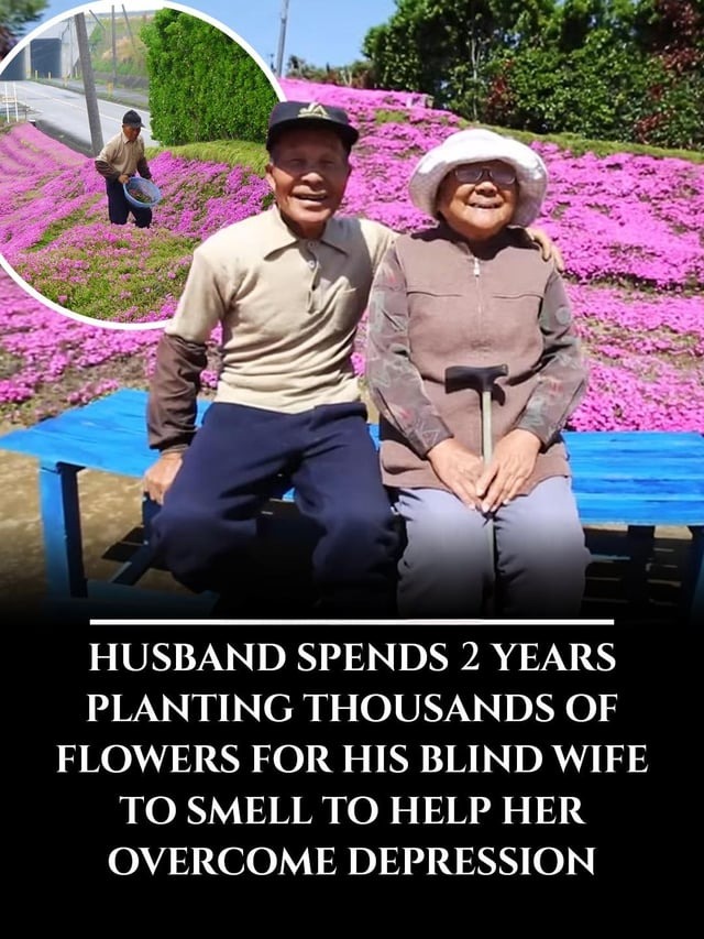 HUSBAND SPENDS 2 YEARS PLANTING THOUSANDS OF FLOWERS FOR HIS BLIND WIFE TO SMELL TO HELP HER OVERCOME DEPRESSION