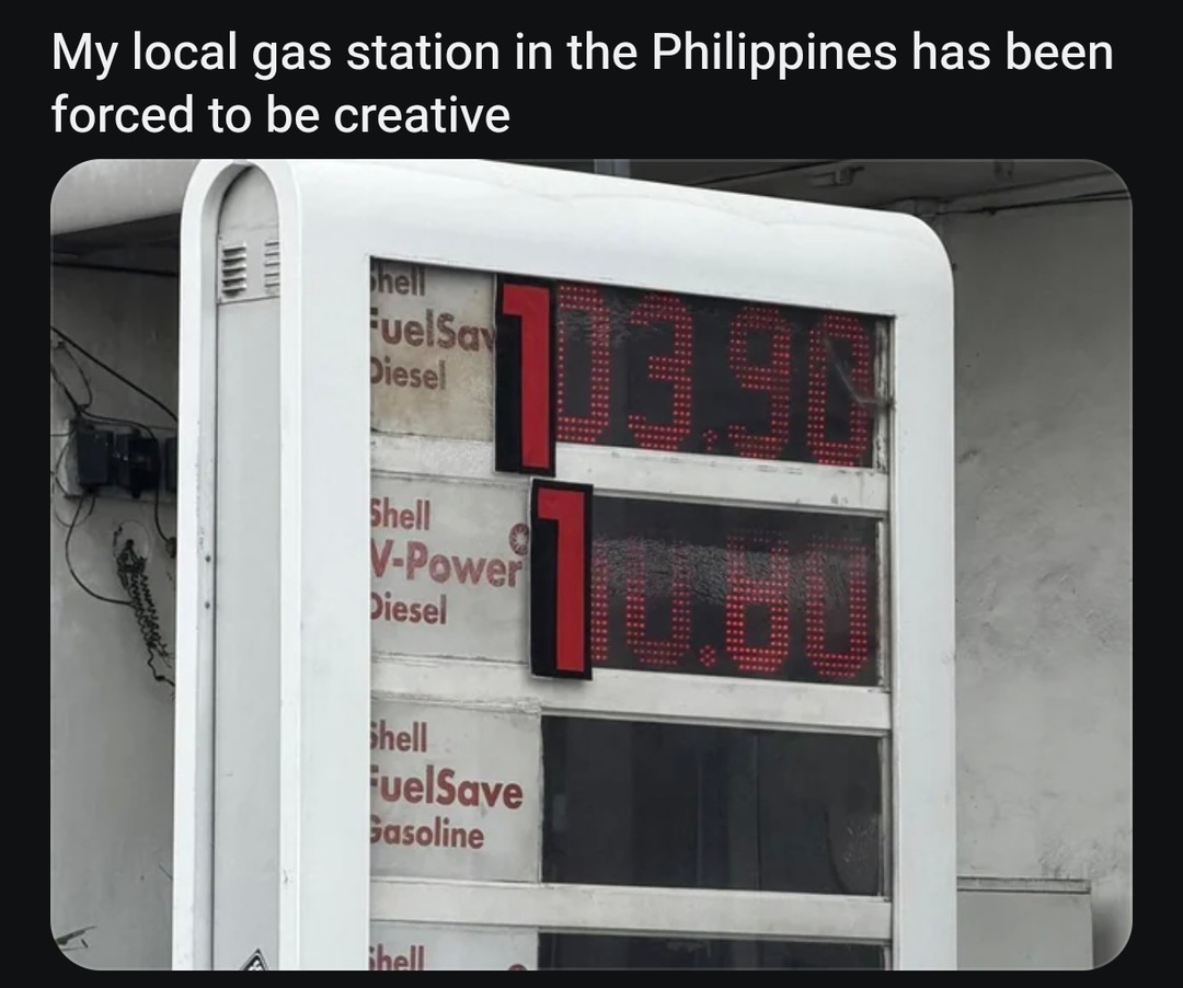 My local gas station in the Philippines has been forced to be creative. Shell FuelSave Diesel 103.90. Shell V-Power Diesel 108.80. Shell FuelSave Gasoline.