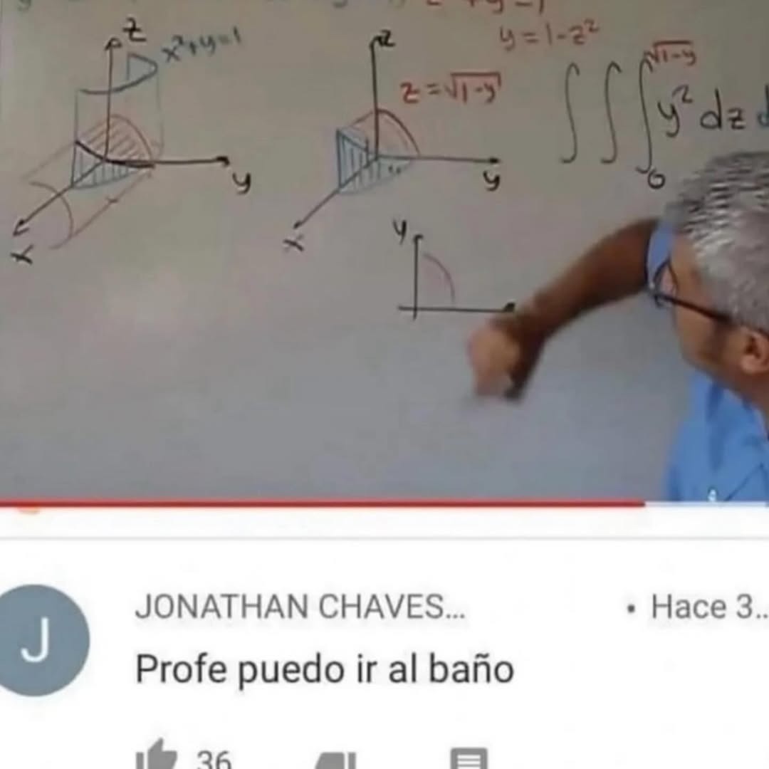 z, x, y, x²+y=1, z=√(1-y²), y=1-z², ∫∫∫ y² dz d... Jonathan Chaves: Profe, ¿puedo ir al baño?