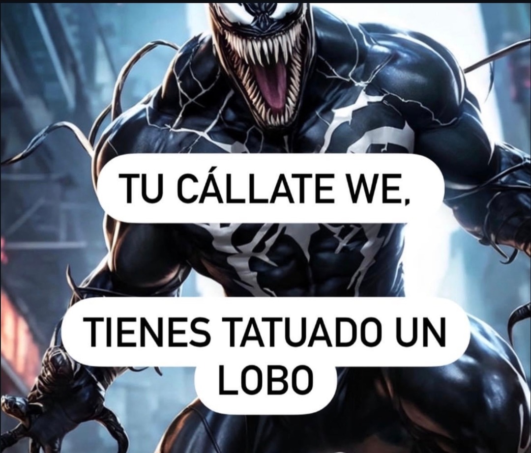 TU CÁLLATE WE, TIENES TATUADO UN LOBO