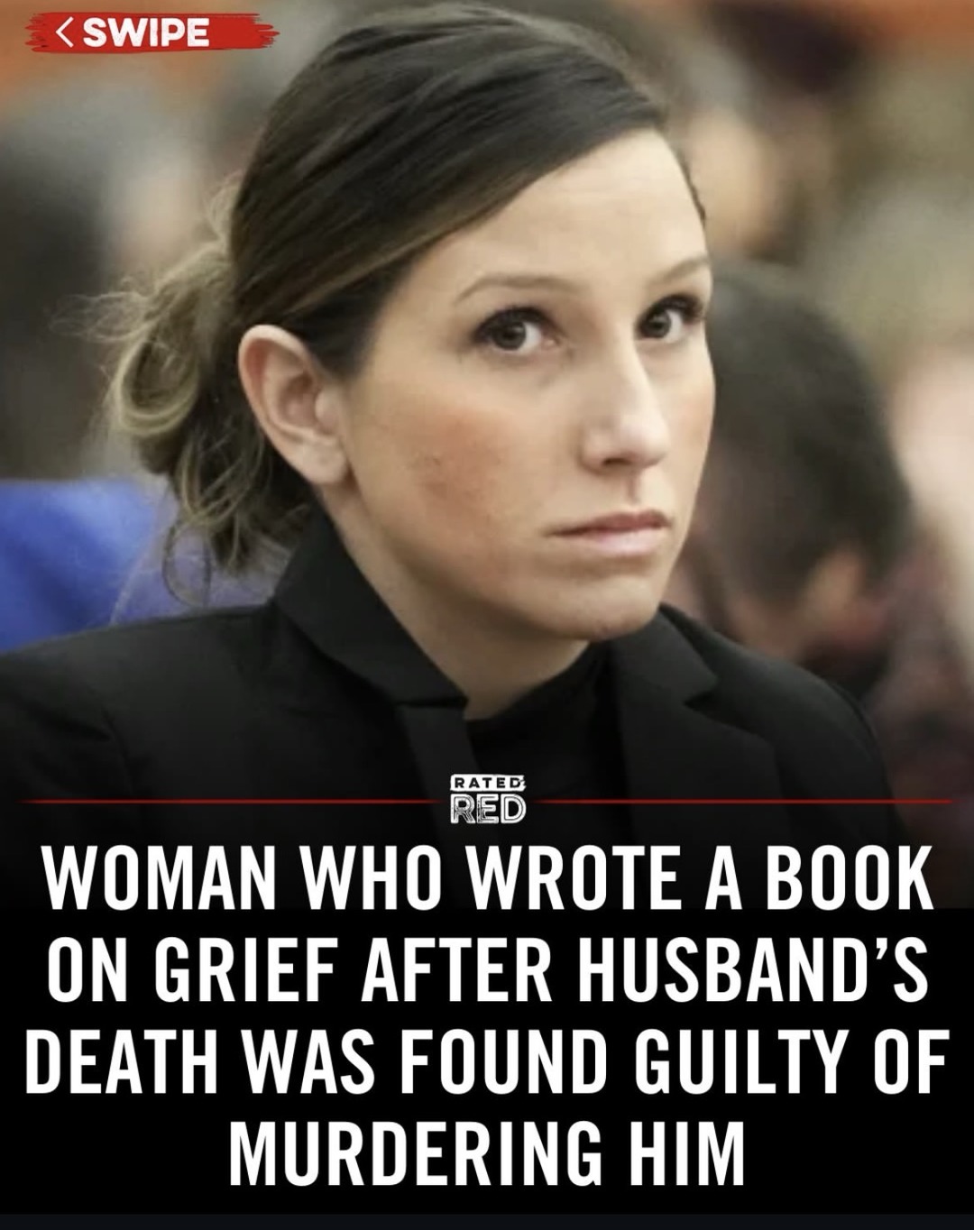 SWIPE RATED RED WOMAN WHO WROTE A BOOK ON GRIEF AFTER HUSBAND'S DEATH WAS FOUND GUILTY OF MURDERING HIM