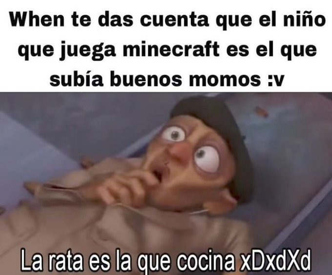 When te das cuenta que el niño que juega minecraft es el que subía buenos momos :v La rata es la que cocina xDxdXd
